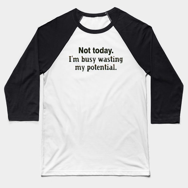 Not today Baseball T-Shirt by SnarkCentral